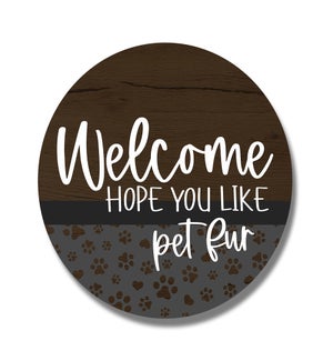 Welcome Hope You Like Pet Fur  Circle